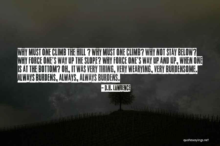 Hill We Climb Quotes By D.H. Lawrence Hill We Climb Quotes By D.H. Lawrence
