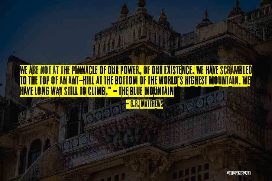 Hill We Climb Quotes By G.R. Matthews Hill We Climb Quotes By G.R. Matthews