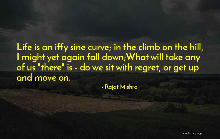 Hill We Climb Quotes By Rajat Mishra Hill We Climb Quotes By Rajat Mishra