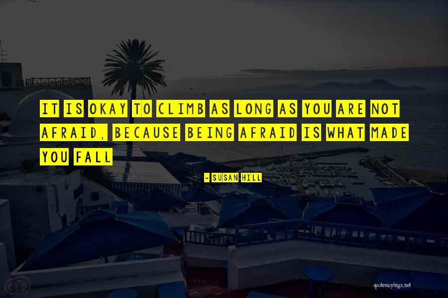 Hill We Climb Quotes By Susan Hill Hill We Climb Quotes By Susan Hill