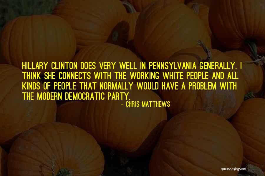 Hillary Clinton Democratic Quotes By Chris Matthews Hillary Clinton Democratic Quotes By Chris Matthews