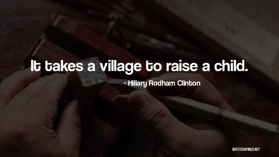 Hillary Clinton It Takes A Village Quotes By Hillary Rodham Clinton