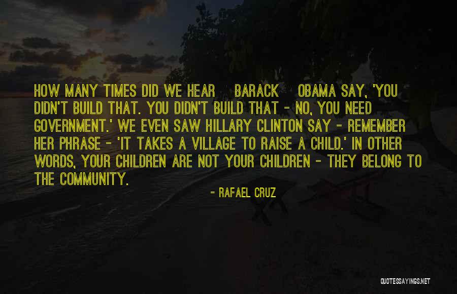 Hillary Clinton It Takes A Village Quotes By Rafael Cruz