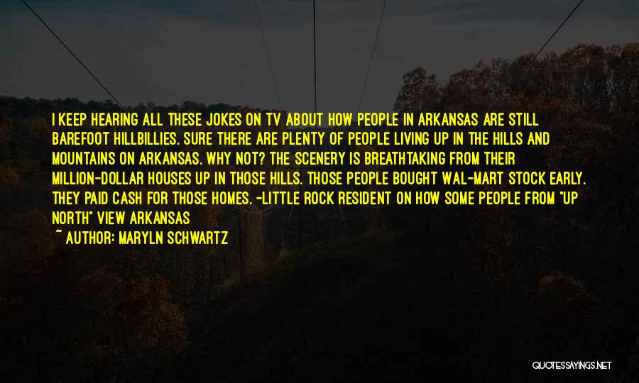 Hillbillies Quotes By Maryln Schwartz