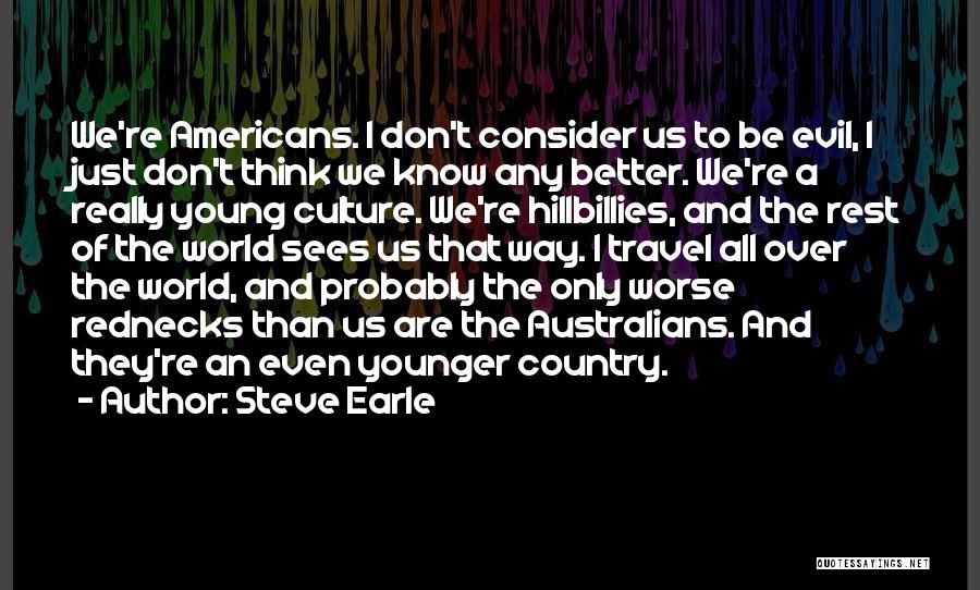 Hillbillies Quotes By Steve Earle