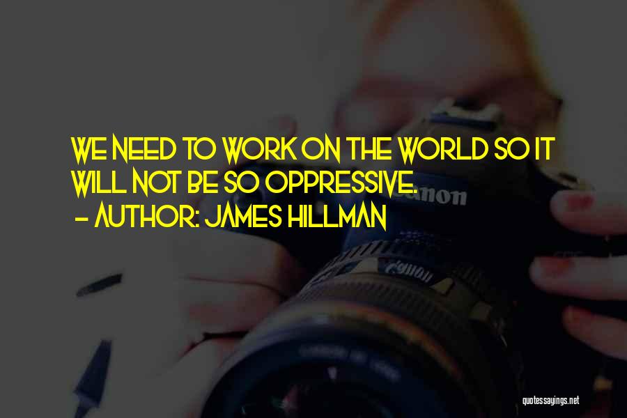 Hillman Quotes By James Hillman