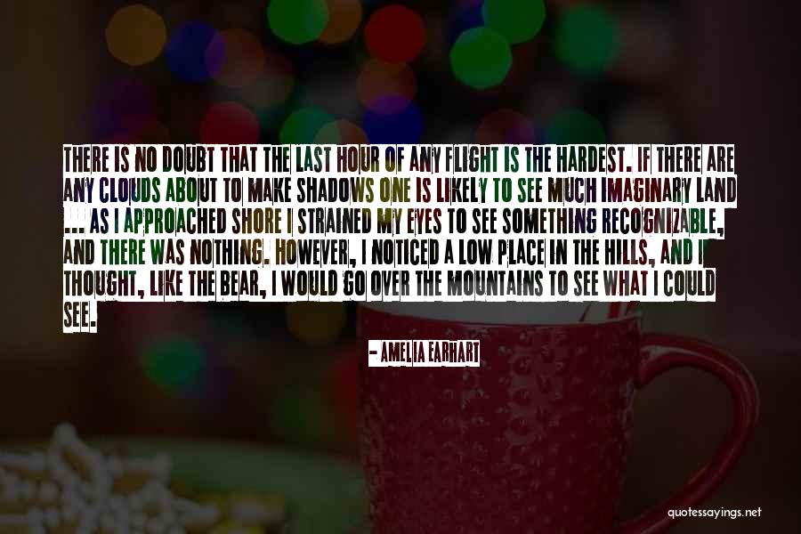Hills And Mountains Quotes By Amelia Earhart Hills And Mountains Quotes By Amelia Earhart