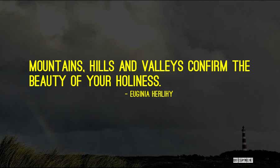 Hills And Mountains Quotes By Euginia Herlihy Hills And Mountains Quotes By Euginia Herlihy