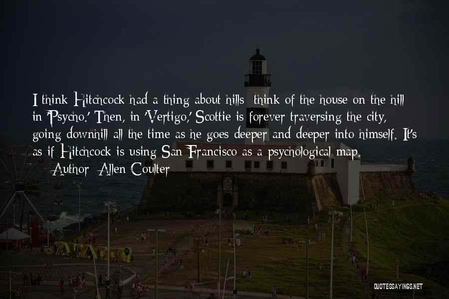 Hills Of San Francisco Quotes By Allen Coulter