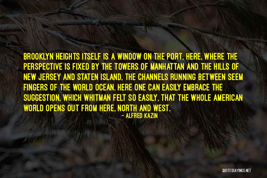 Hills Quotes By Alfred Kazin Hills Quotes By Alfred Kazin