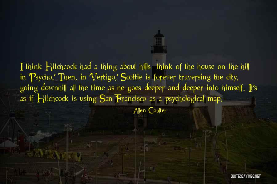 Hills Quotes By Allen Coulter