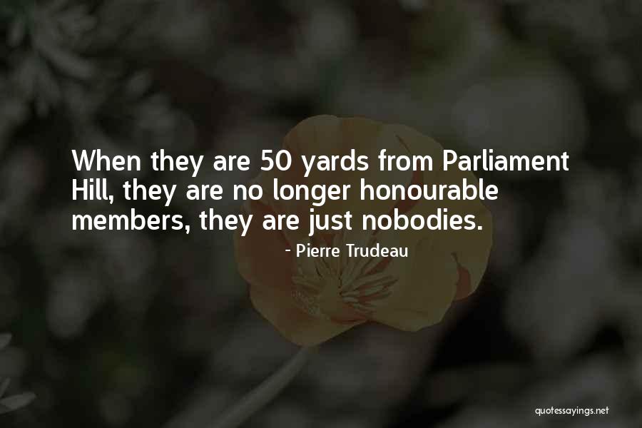 Hills Quotes By Pierre Trudeau Hills Quotes By Pierre Trudeau