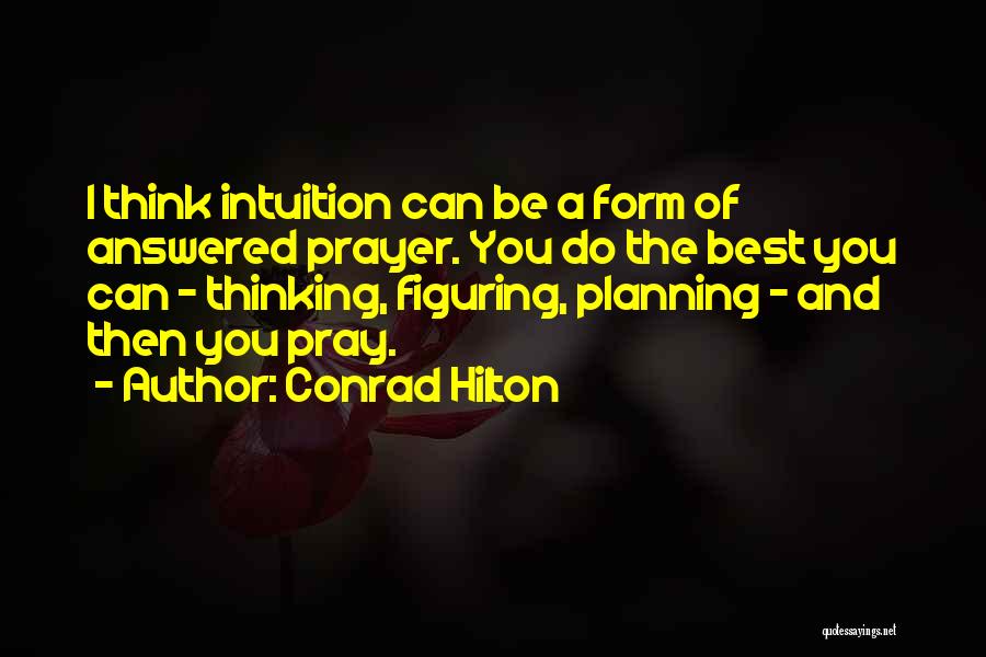 Hilton Conrad Quotes By Conrad Hilton