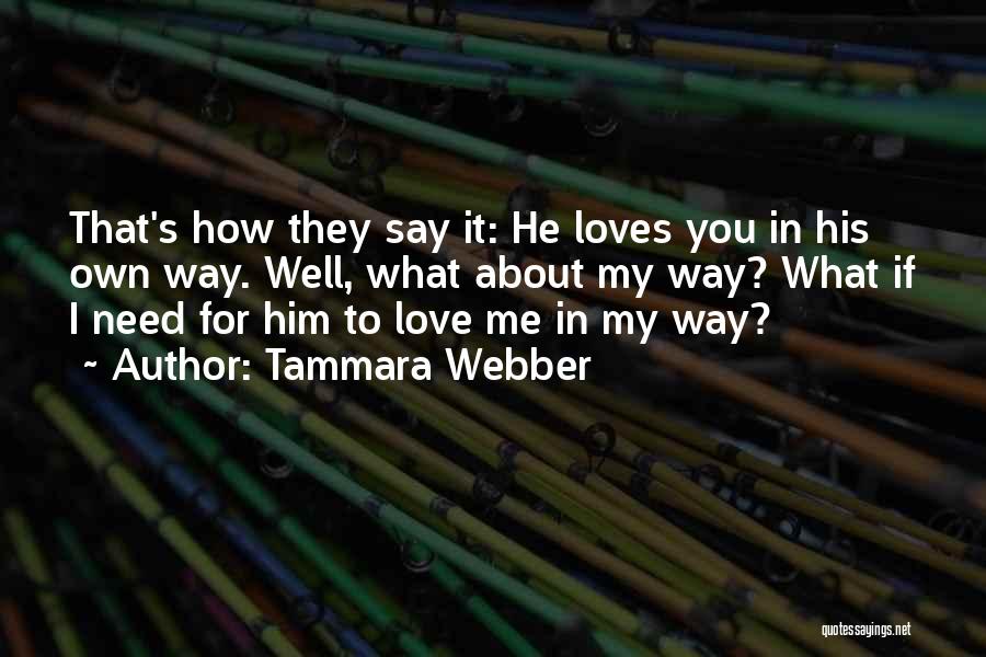 Him About Love Quotes By Tammara Webber