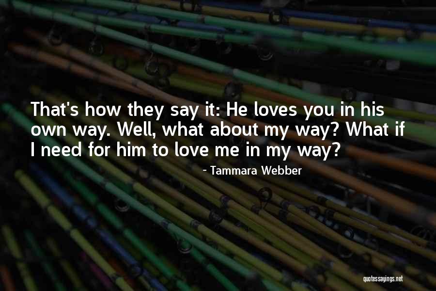 Him About Love Quotes By Tammara Webber