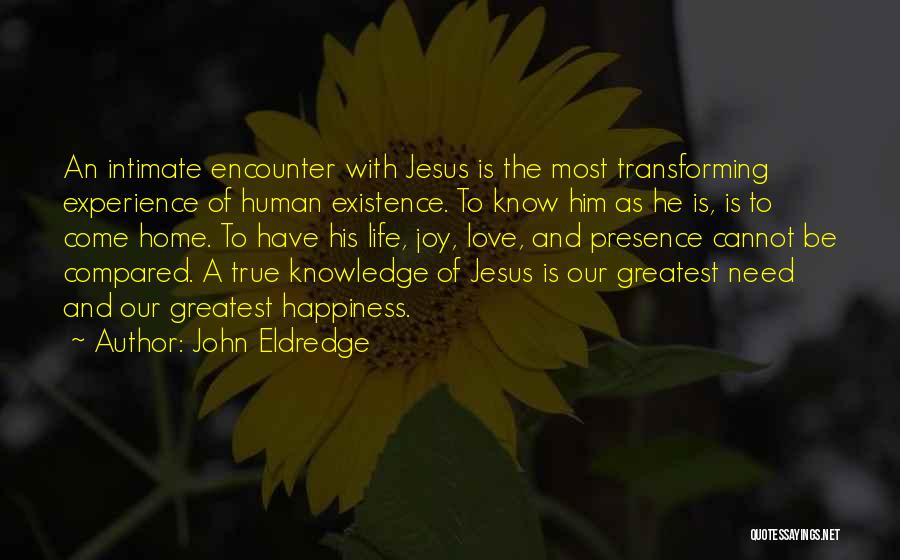 Him And Happiness Quotes By John Eldredge