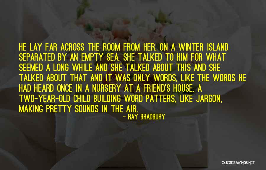 Him And Her Building Quotes By Ray Bradbury Him And Her Building Quotes By Ray Bradbury