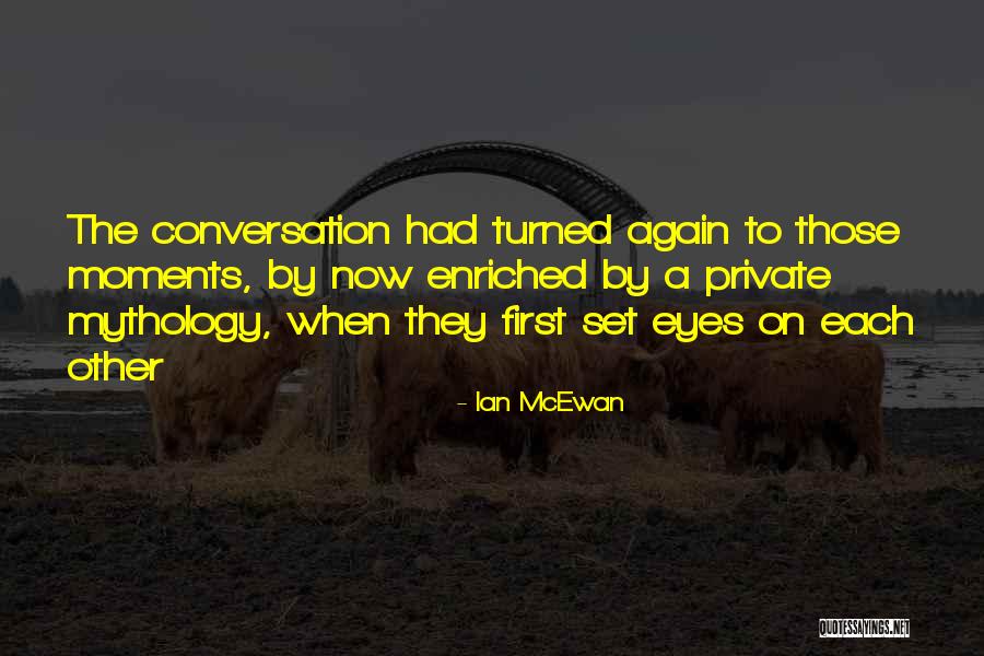 Him And Her Conversation Love Quotes By Ian McEwan