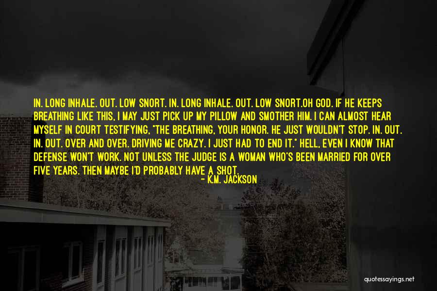 Him And Me Quotes By K.M. Jackson