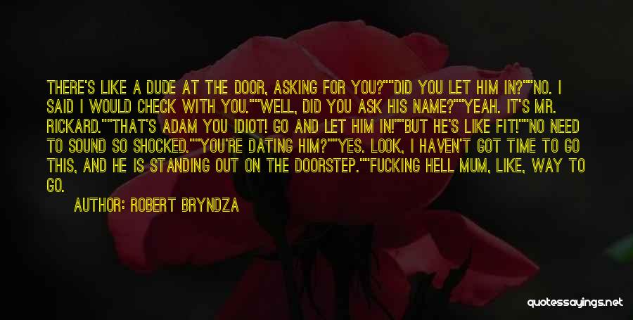 Him Asking You Out Quotes By Robert Bryndza