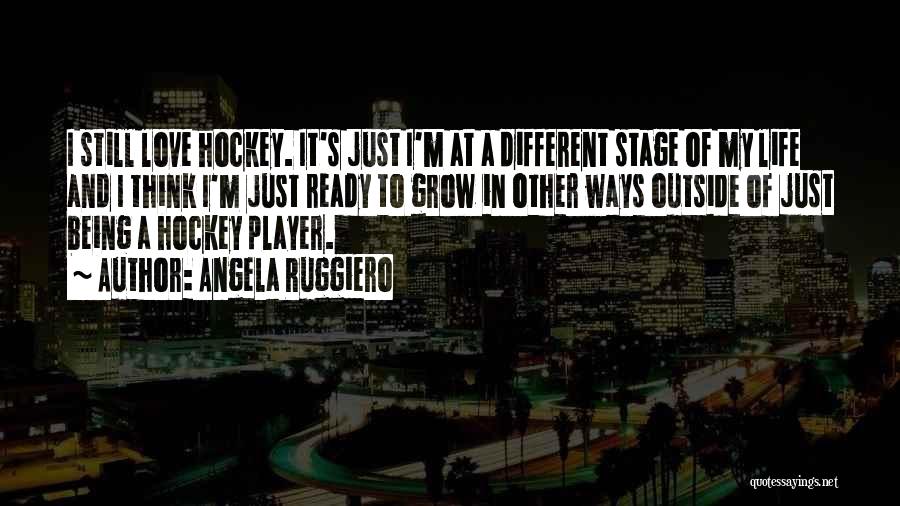 Him Being A Player Quotes By Angela Ruggiero