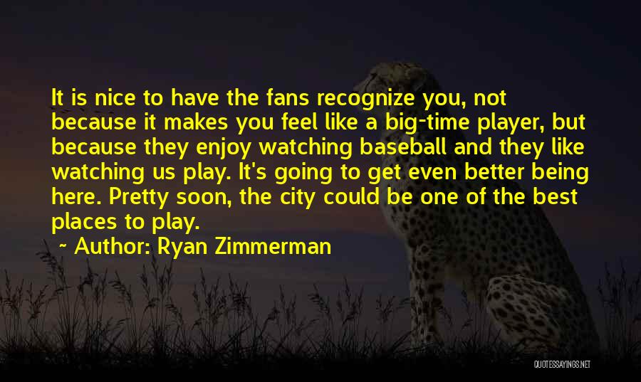 Him Being A Player Quotes By Ryan Zimmerman