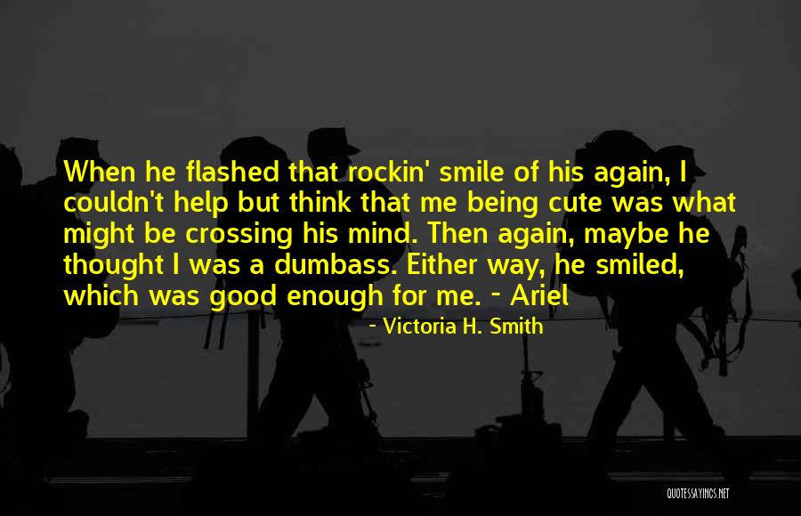 Him Being Cute Quotes By Victoria H. Smith Him Being Cute Quotes By Victoria H. Smith
