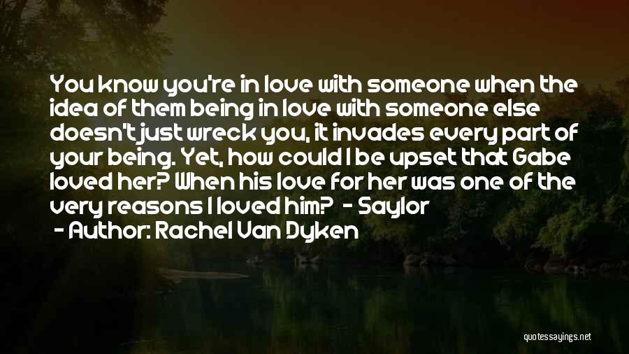 Him Being In Love With Someone Else Quotes By Rachel Van Dyken