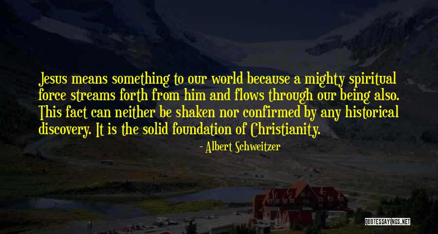 Him Being Mean Quotes By Albert Schweitzer