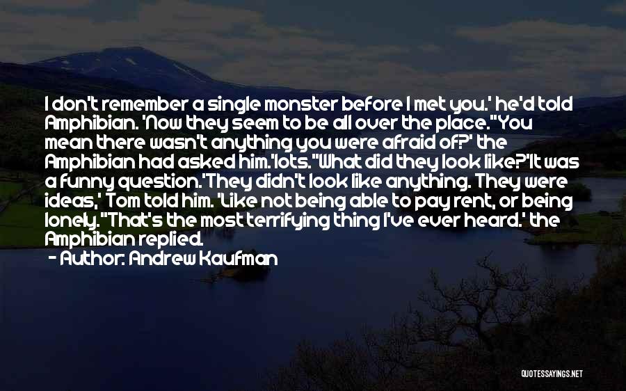 Him Being Mean Quotes By Andrew Kaufman Him Being Mean Quotes By Andrew Kaufman