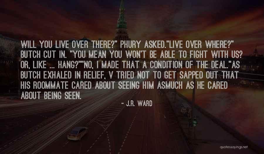 Him Being Mean Quotes By J.R. Ward