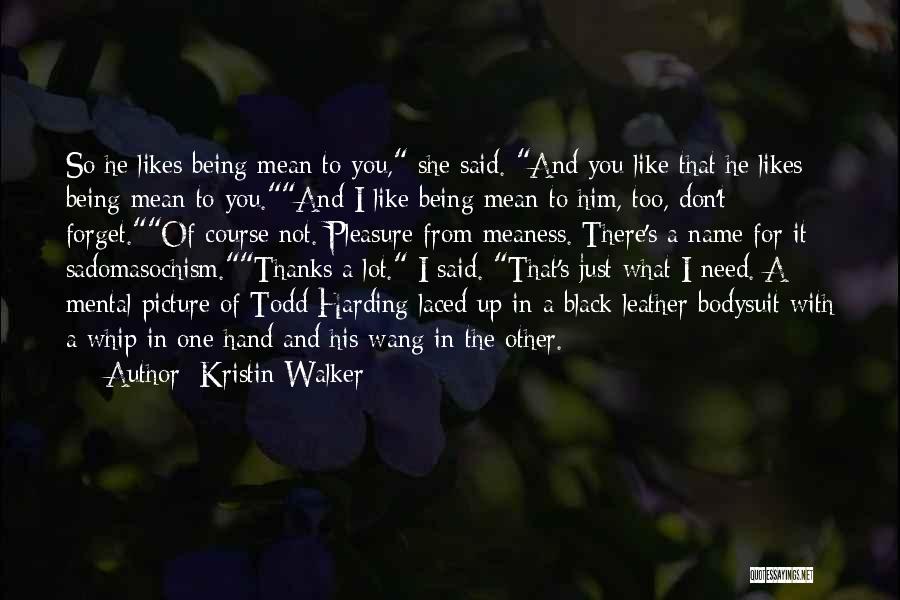 Him Being There For You Quotes By Kristin Walker