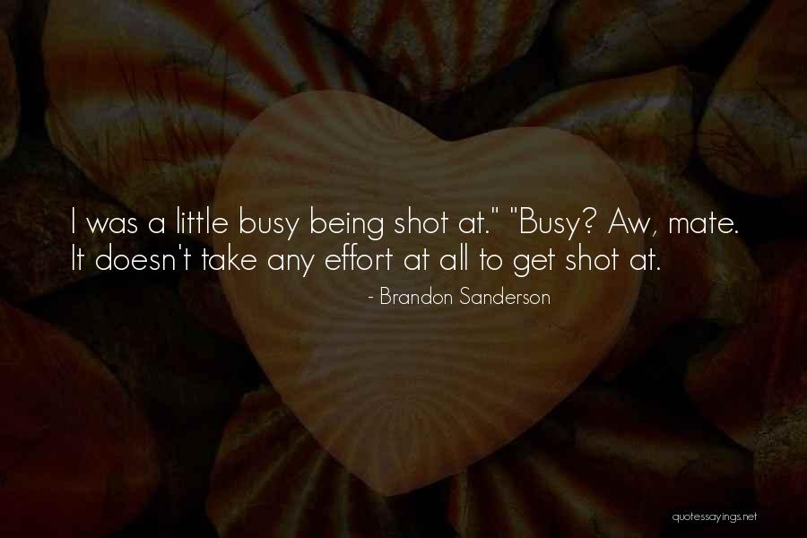 Him Being Too Busy Quotes By Brandon Sanderson Him Being Too Busy Quotes By Brandon Sanderson