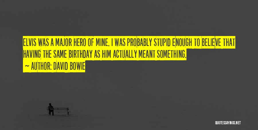 Him Birthday Quotes By David Bowie