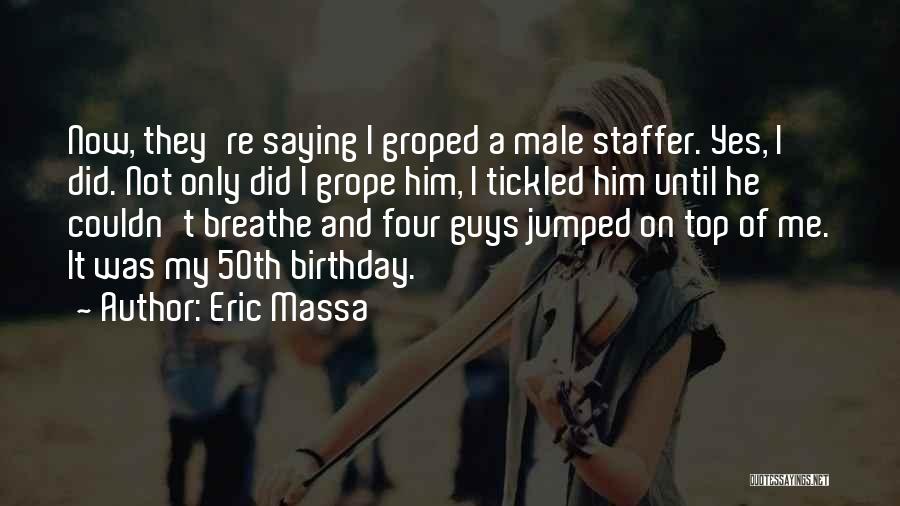 Him Birthday Quotes By Eric Massa