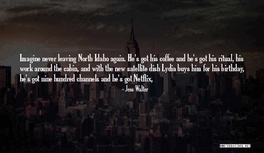 Him Birthday Quotes By Jess Walter Him Birthday Quotes By Jess Walter