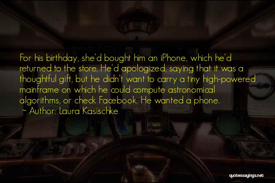 Him Birthday Quotes By Laura Kasischke