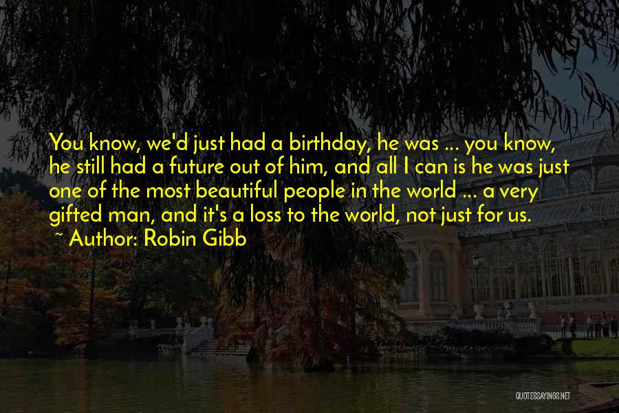 Him Birthday Quotes By Robin Gibb