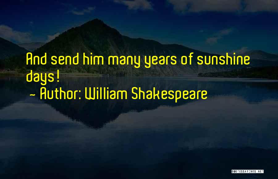 Him Birthday Quotes By William Shakespeare