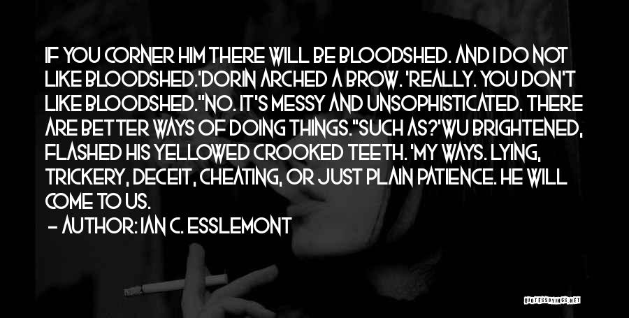 Him Cheating Quotes By Ian C. Esslemont