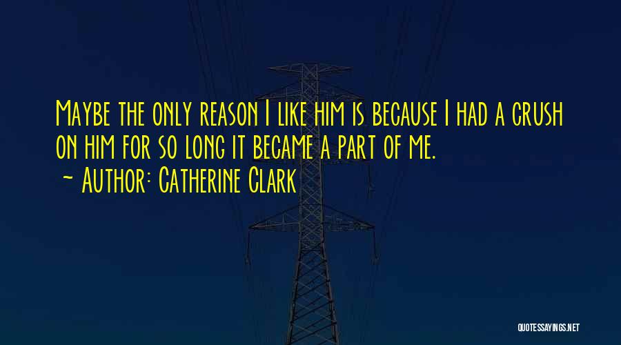 Him Crush Quotes By Catherine Clark