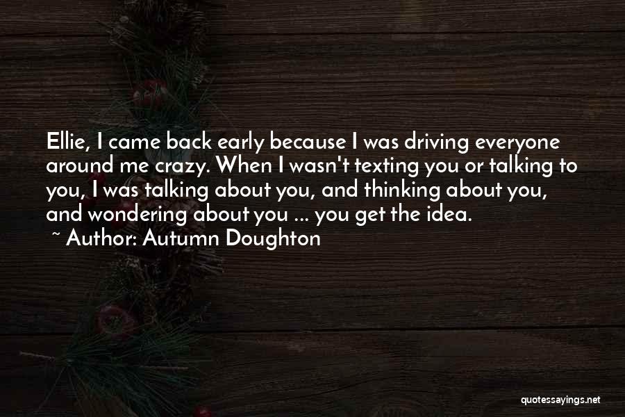 Him Driving Me Crazy Quotes By Autumn Doughton
