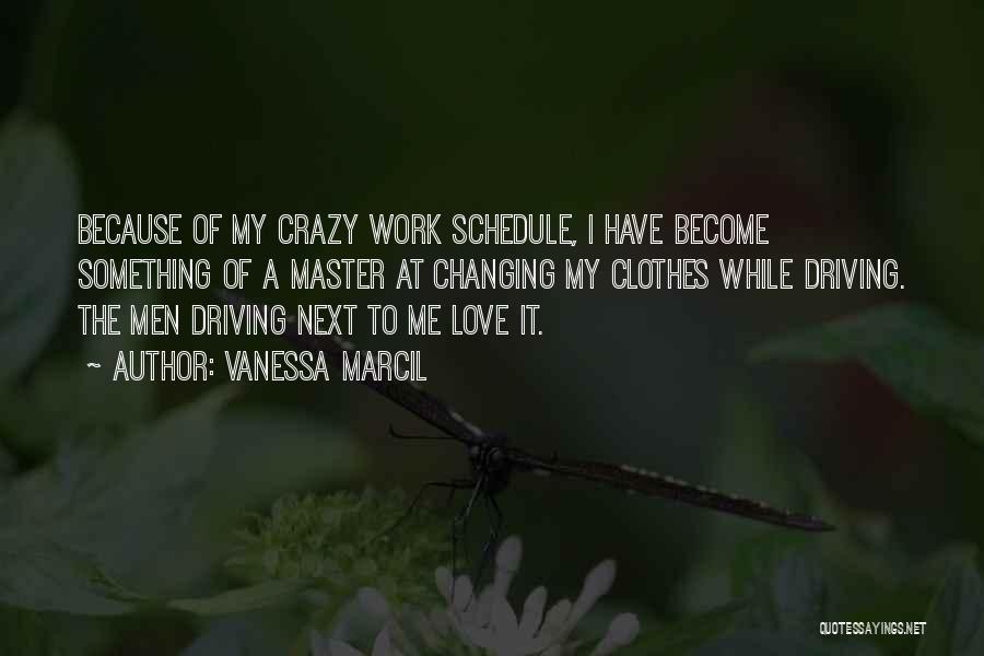Him Driving Me Crazy Quotes By Vanessa Marcil