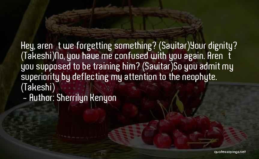 Him Forgetting You Quotes By Sherrilyn Kenyon