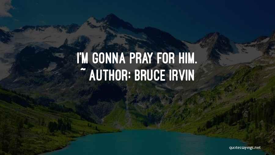 Him Funny Quotes By Bruce Irvin