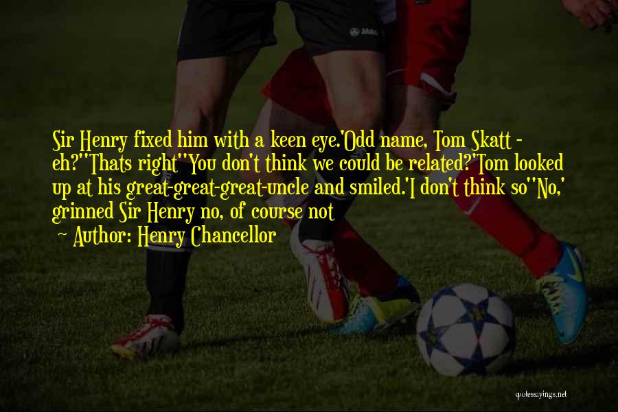 Him Funny Quotes By Henry Chancellor