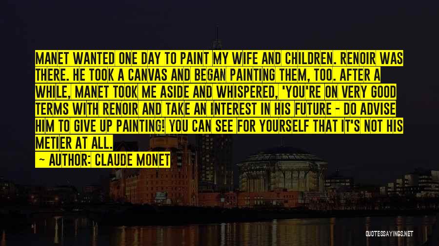 Him Giving Up On You Quotes By Claude Monet