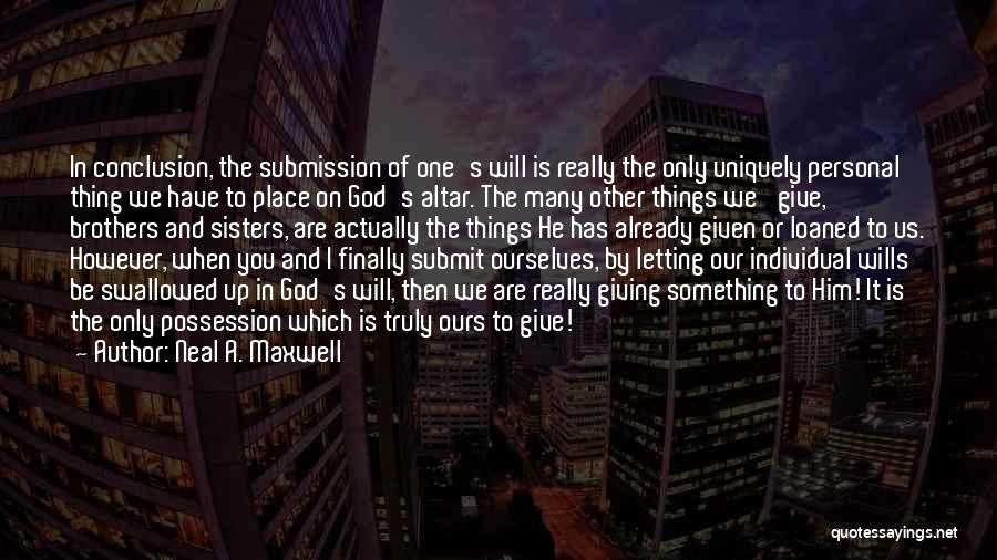 Him Giving Up On You Quotes By Neal A. Maxwell