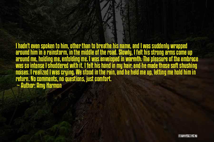 Him Holding Me Quotes By Amy Harmon