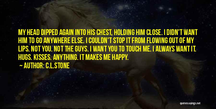 Him Holding Me Quotes By C.L.Stone